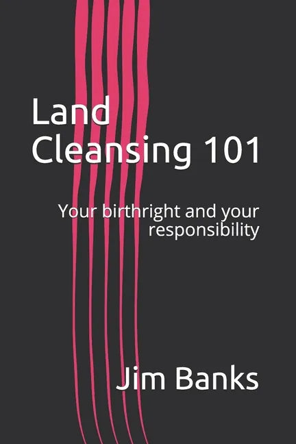 Land Cleansing 101: Your birthright and your responsibility - Paperback