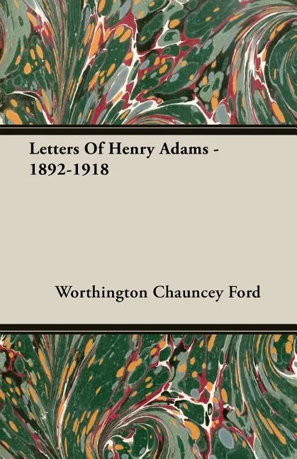Letters Of Henry Adams - 1892-1918 - Paperback