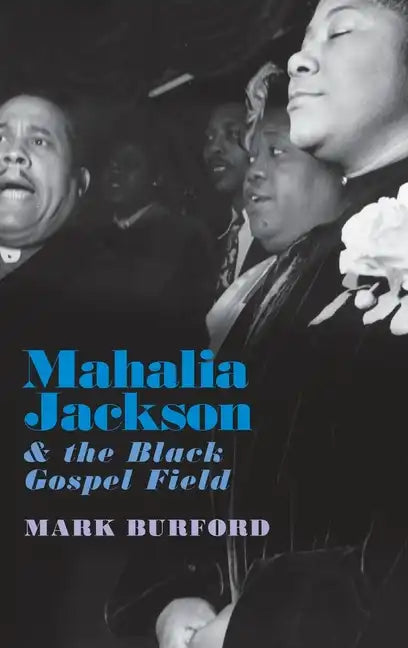 Mahalia Jackson and the Black Gospel Field - Hardcover