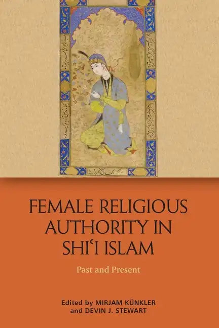 Female Religious Authority in Shi'i Islam: Past and Present - Paperback