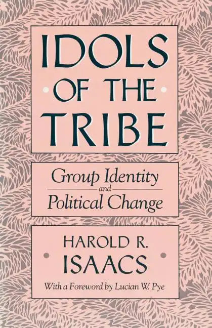 Idols of the Tribe: Group Identity and Political Change - Paperback