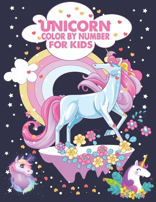 Unicorn Color By Number For Kids: A Fun Kid Unicorn Workbook Learn The Numbers-Number And Color Tracing Unicorn Coloring Book For Kids. - Paperback
