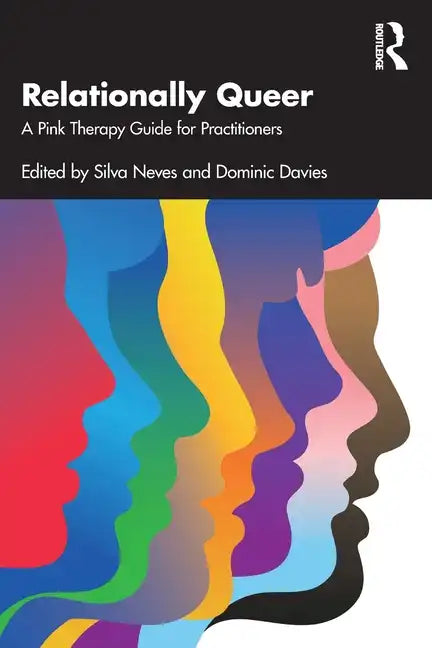 Relationally Queer: A Pink Therapy Guide for Practitioners - Paperback
