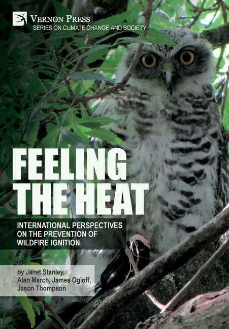 Feeling the heat: International perspectives on the prevention of wildfire ignition - Hardcover