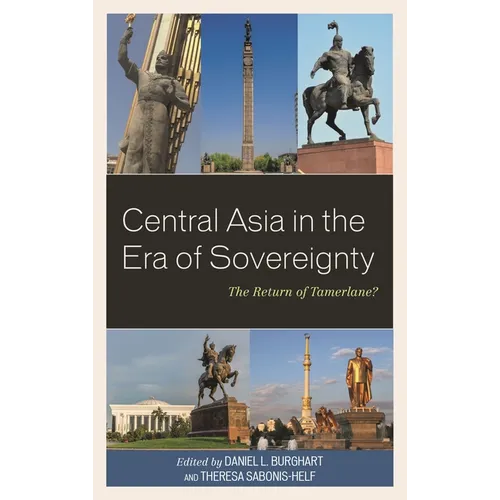 Central Asia in the Era of Sovereignty: The Return of Tamerlane? - Paperback
