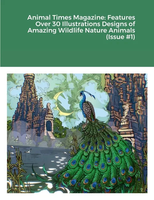 Animal Times Magazine: Features Over 30 Illustrations Designs of Amazing Wildlife Nature Animals (Issue #1) - Paperback
