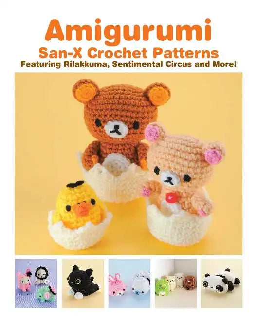 Amigurumi: San-X Crochet Patterns: Featuring Rilakkuma, Sentimental Circus and More! - Paperback