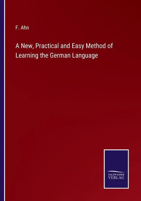 A New, Practical and Easy Method of Learning the German Language - Paperback