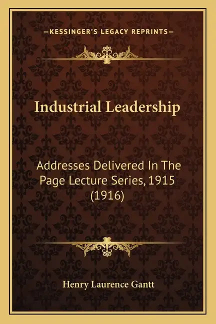 Industrial Leadership: Addresses Delivered in the Page Lecture Series, 1915 (1916) - Paperback