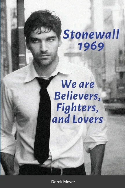 Stonewall 1969: We are Believers, Fighters, and Lovers - Paperback