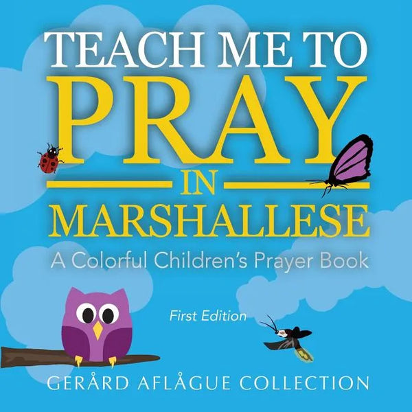 Teach Me to Pray in Marshallese: A Colorful Children's Prayer Book - Paperback