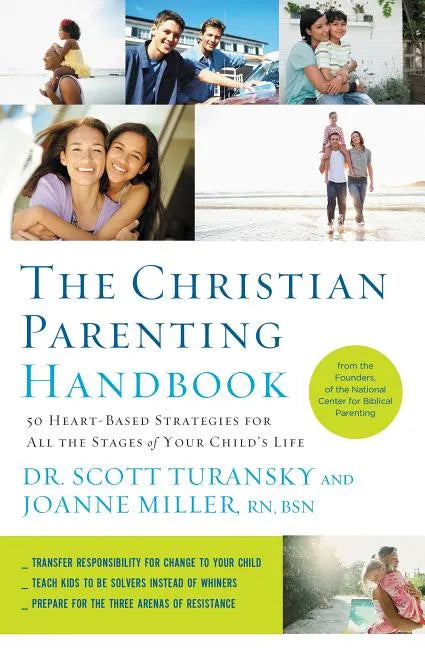 The Christian Parenting Handbook: 50 Heart-Based Strategies for All the Stages of Your Child's Life - Paperback
