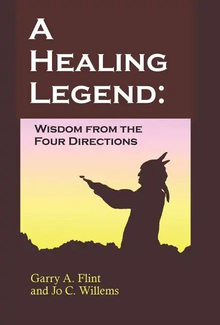 A Healing Legend: Widsom from the Four Directions - Hardcover