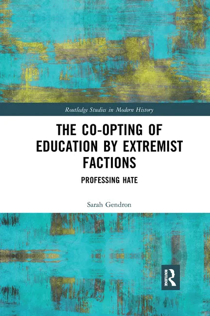 The Co-Opting of Education by Extremist Factions: Professing Hate - Paperback