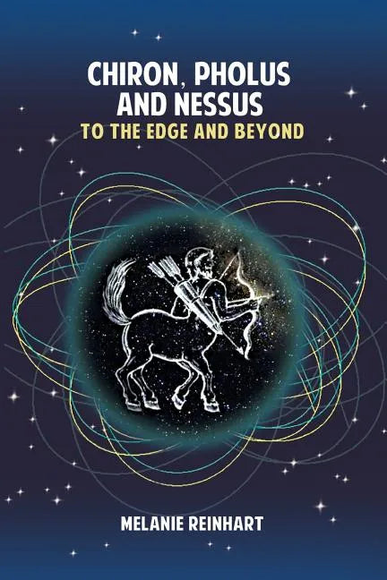 Chiron, Pholus and Nessus: To the Edge and Beyond - Paperback