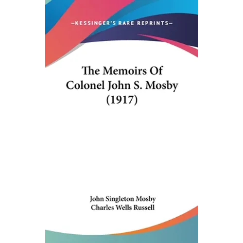 The Memoirs Of Colonel John S. Mosby (1917) - Hardcover