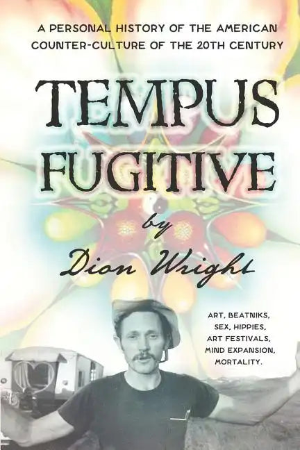 Tempus Fugitive: A Personal History Of The American Counter-Culture Of The 20th Century - Paperback
