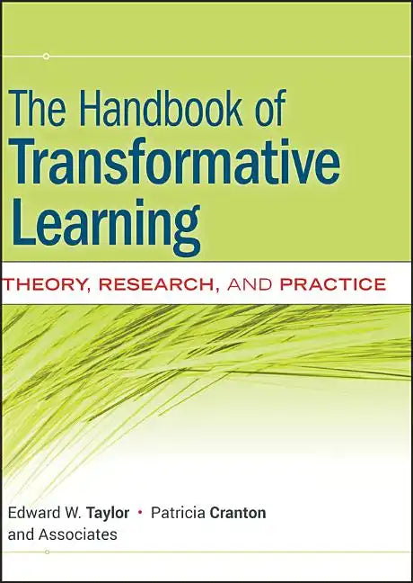 The Handbook of Transformative Learning: Theory, Research, and Practice - Hardcover
