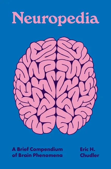 Neuropedia: A Brief Compendium of Brain Phenomena - Hardcover