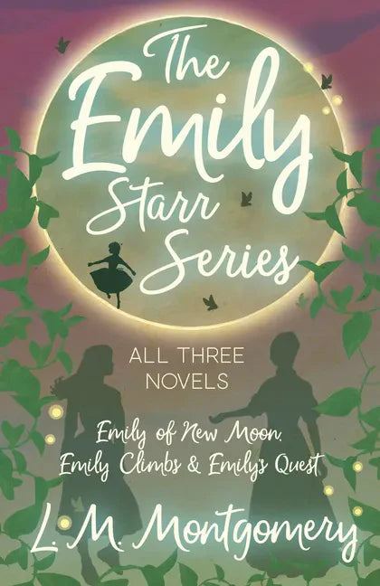 The Emily Starr Series; All Three Novels: Emily of New Moon, Emily Climbs and Emily's Quest - Hardcover