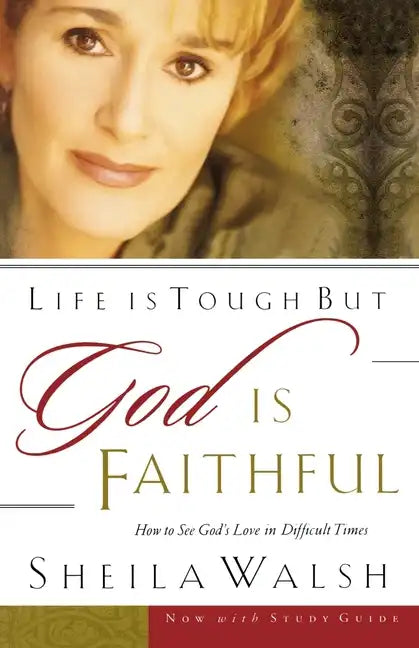 Life Is Tough, But God Is Faithful: How to See God's Love in Difficult Times - Paperback