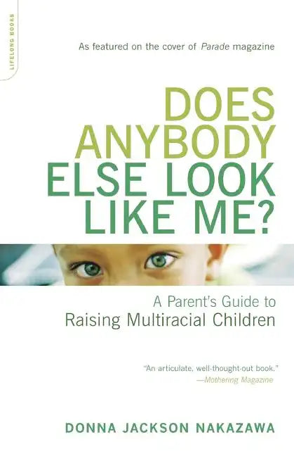Does Anybody Else Look Like Me?: A Parent's Guide to Raising Multiracial Children - Paperback