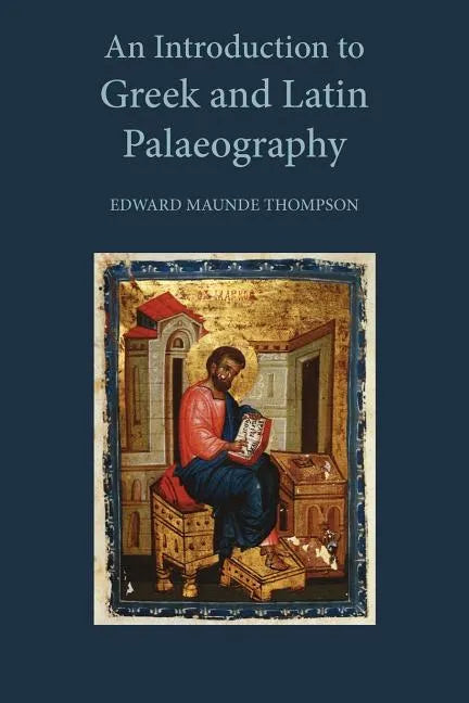 An Introduction to Greek and Latin Palaeography - Paperback