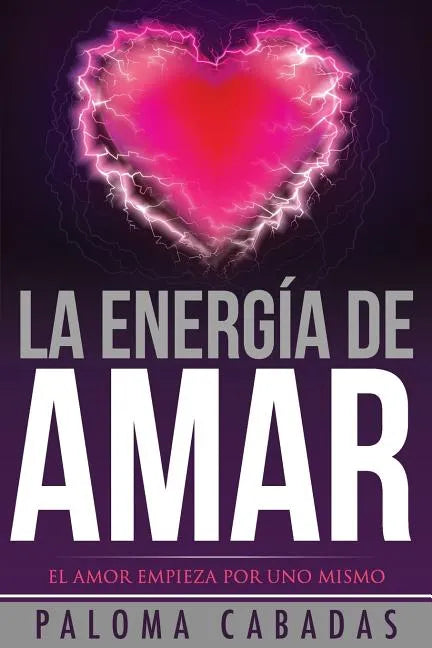 La energía de amar: El amor empieza por uno mismo - Paperback