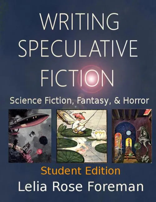 Writing Speculative Fiction: Science Fiction, Fantasy, and Horror: Student Edition - Paperback