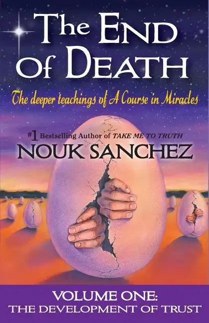 The End of Death: The Deeper Teachings of A Course in Miracles - Paperback