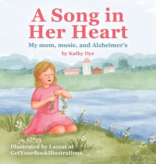 A Song in Her Heart: My Mom, Music and Alzheimer's - Hardcover
