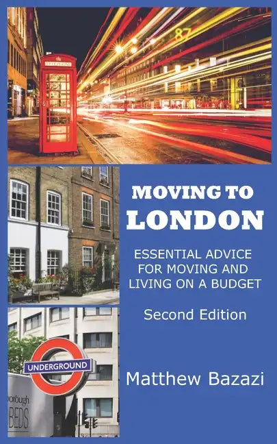 Moving to London: Essential Advice for Moving and Living on a Budget - Paperback