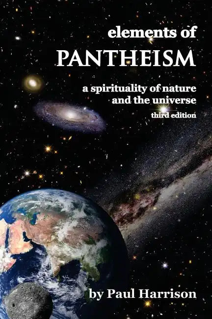 Elements of Pantheism: A Spirituality of Nature and the Universe - Paperback