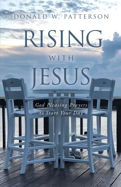 Rising with Jesus: God Pleasing Prayers to Start Your Day - Paperback
