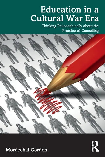 Education in a Cultural War Era: Thinking Philosophically about the Practice of Cancelling - Paperback