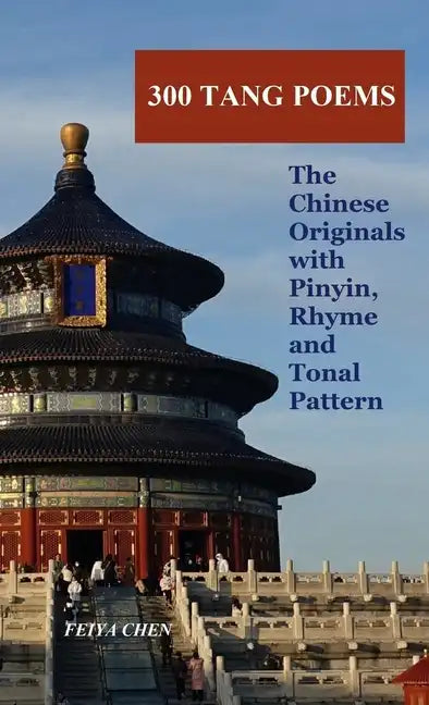300 Tang Poems: the Chinese originals with Pinyin, rhyme and tonal pattern - Paperback