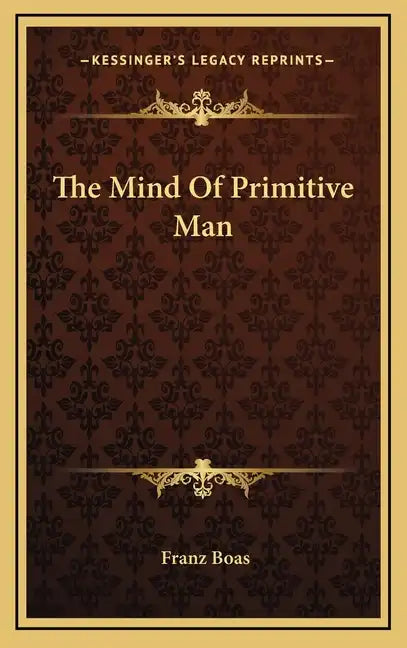 The Mind of Primitive Man - Hardcover