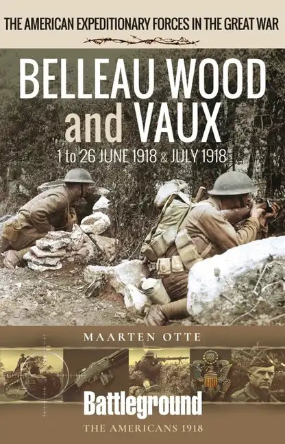 Belleau Wood and Vaux: 1 to 26 June & July 1918 - Paperback