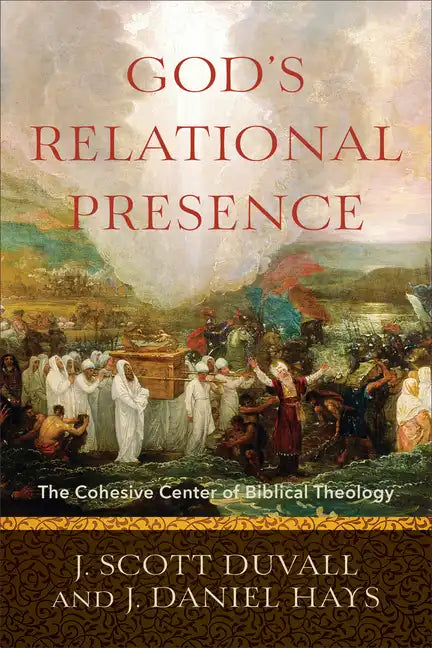 God's Relational Presence: The Cohesive Center of Biblical Theology - Paperback