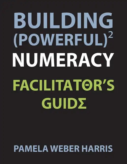 Building Powerful Numeracy: Facilitator's Guide - Paperback