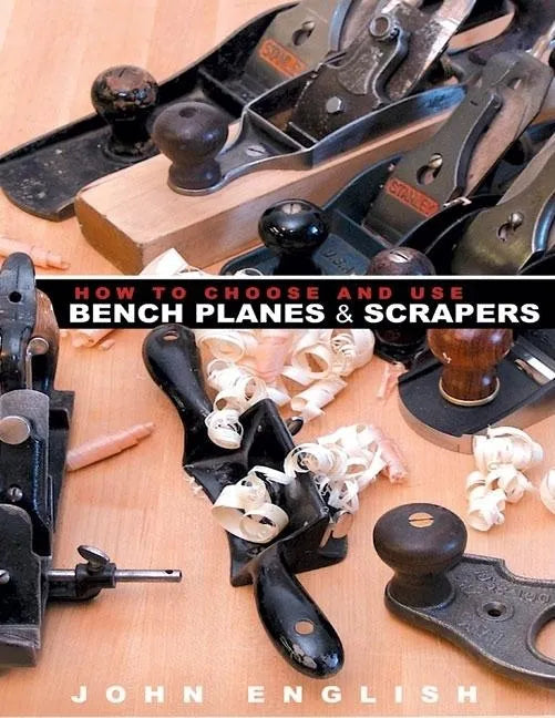 How to Choose and Use Bench Planes & Scrapers - Paperback