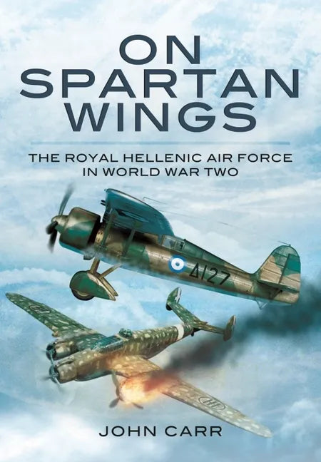 On Spartan Wings: The Royal Hellenic Air Force in World War Two - Paperback