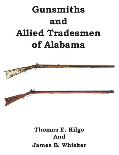 Gunsmiths and Allied Tradesmen of Alabama - Paperback