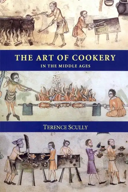 The Art of Cookery in the Middle Ages - Paperback