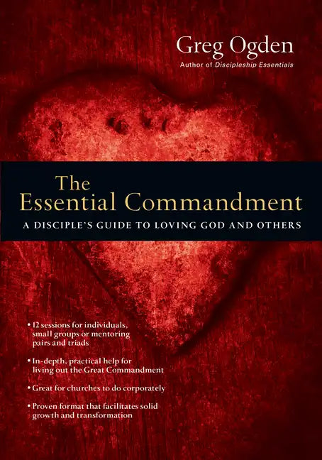 The Essential Commandment: A Disciple's Guide to Loving God and Others - Paperback