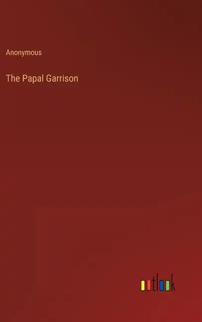 The Papal Garrison - Hardcover