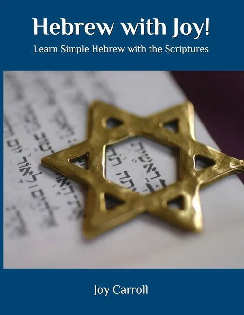 Hebrew with Joy!: Learn Simple Hebrew with the Scriptures - Paperback