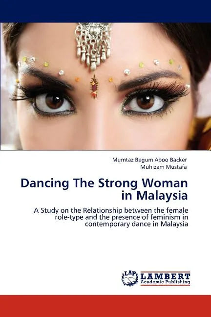 Dancing The Strong Woman in Malaysia - Paperback