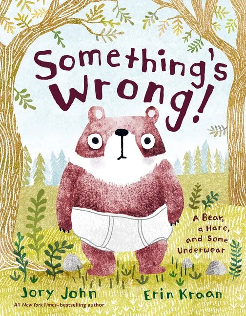 Something's Wrong!: A Bear, a Hare, and Some Underwear - Hardcover