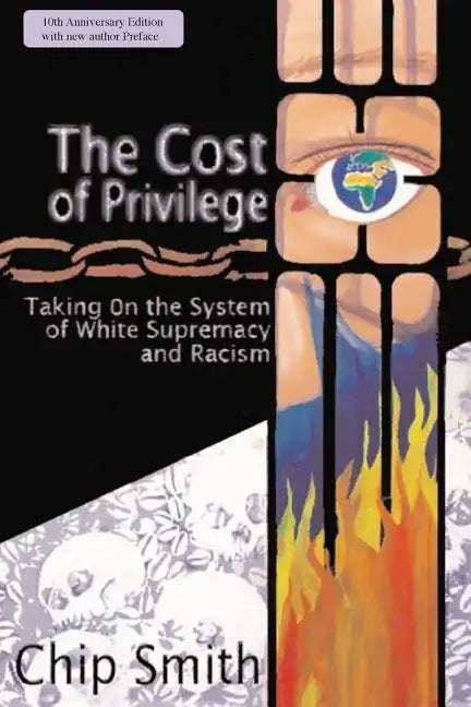 The Cost of Privilege: Taking on the System of White Supremacy and Racism - Paperback